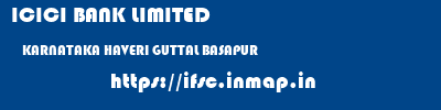 ICICI BANK LIMITED  KARNATAKA HAVERI GUTTAL BASAPUR  ifsc code